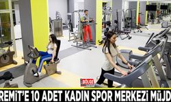 Edremit’e 10 adet kadın spor merkezi müjdesi