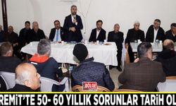 Edremit’te 50- 60 yıllık sorunlar tarih oldu
