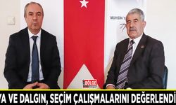Kaya ve Dalgın, seçim çalışmalarını değerlendirdi