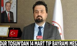 Müdür Tosun'dan 14 Mart Tıp Bayramı mesajı