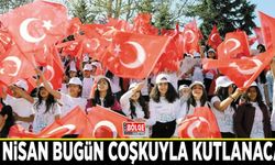 23 Nisan bugün coşkuyla kutlanacak