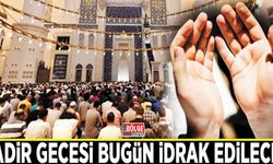 Kadir Gecesi bugün idrak edilecek