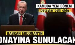 Kamuda yeni dönem başlıyor! Detaylar belli oldu! Başkan Erdoğan'ın onayına sunulacak