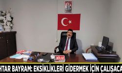Muhtar Bayram: Eksiklikleri gidermek için çalışacağız