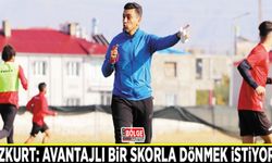 Bozkurt: Avantajlı bir skorla dönmek istiyoruz