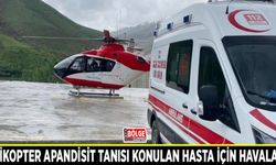 Helikopter apandisit tanısı konulan hasta için havalandı