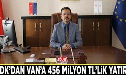 TKDK’dan Van’a 456 milyon TL’lik yatırım