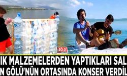 Atık malzemelerden yaptıkları salla Van Gölü'nün ortasında konser verdiler