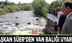 Başkan Süer’den Van Balığı uyarısı