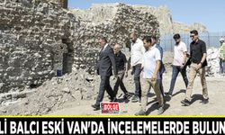 Vali Balcı eski Van'da incelemelerde bulundu
