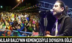 Vanlılar Balcı’nın kemençesiyle doyasıya eğlendi