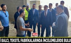 Vali Balcı, tekstil fabrikalarında incelemelerde bulundu