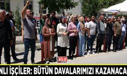 Vanlı işçiler: Bütün davalarımızı kazanacağız