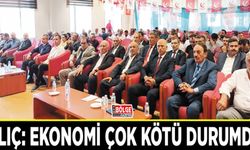 Kılıç: Ekonomi çok kötü durumda!