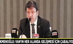 Türkmenoğlu: Van'ın her alanda gelişmesi için çabalıyoruz