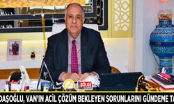Kandaşoğlu, Van’ın acil çözüm bekleyen sorunlarını gündeme taşıdı