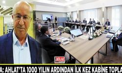 Kaya: Ahlat'ta 1000 yılın ardından ilk kez kabine toplandı