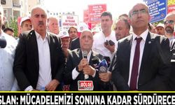 Arslan: Mücadelemizi sonuna kadar sürdüreceğiz