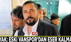Kıyak: Eski Vanspor'dan eser kalmadı