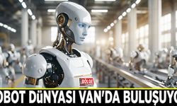 Robot dünyası Van'da buluşuyor