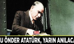 Ulu Önder Atatürk, yarın anılacak