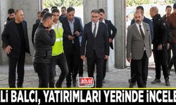 Vali Balcı, yatırımları yerinde inceledi