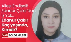 Ailesi endişeli! Edanur Çakır’dan iz yok! Edanur Çakır kaç yaşında, Kimdir?