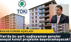 Van'da bu şartı sağlayaman gençler sosyal konut projesine başvuramayacak!