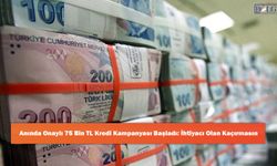 Anında Onaylı 75 Bin TL Kredi Kampanyası Başladı: İhtiyacı Olan Kaçırmasın