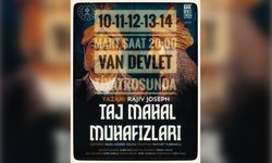 Van Devlet Tiyatrosu'ndan 5 günlük tiyatro şöleni: "Taj Mahal Muhafızları" sahnede