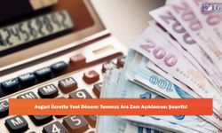 Asgari Ücrette Yeni Dönem: Temmuz Ara Zam Açıklaması Şaşırttı!