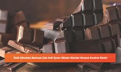 Ünlü Çikolata Markası İçin Acil Uyarı: Elinde Olanlar Hemen Kontrol Etsin!