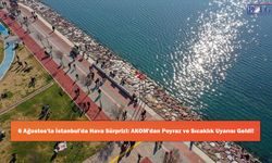 6 Ağustos'ta İstanbul'da Hava Sürprizi: AKOM'dan Poyraz ve Sıcaklık Uyarısı Geldi!