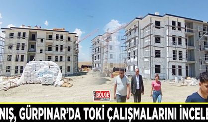 Tanış, Gürpınar’da TOKİ çalışmalarını inceledi