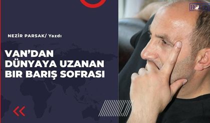 Van’dan dünyaya uzanan bir barış sofrası