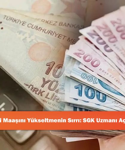 Emekli Maaşını Yükseltmenin Sırrı: SGK Uzmanı Açıkladı!