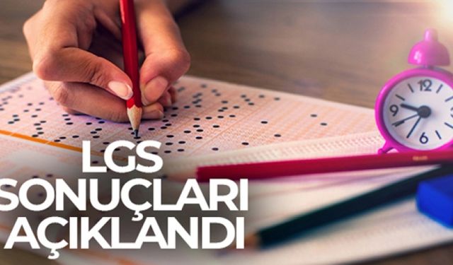 LGS sonuçları açıklandı