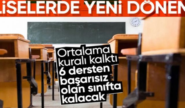 Lisede sınıf tekrarı geri geldi! 6 ders kuralı uygulanacak