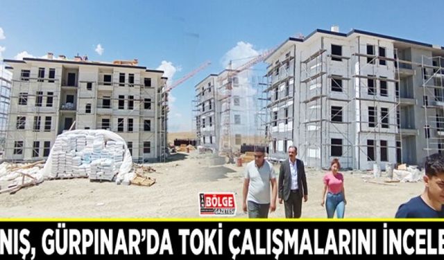 Tanış, Gürpınar’da TOKİ çalışmalarını inceledi