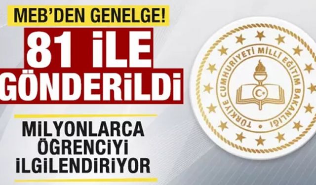 MEB'den genelge! 81 ile gönderildi!