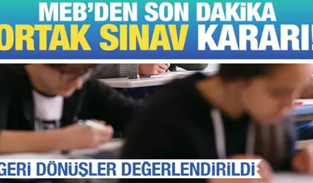 MEB'den ortak sınavlarla ilgili yeni karar