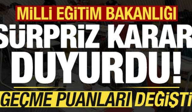 MEB'den sürpriz karar: Geçme puanları değişti!