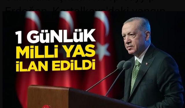 Erdoğan: 1 günlük milli yas ilan edildi