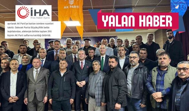 İHA’nın “390 Kişi Ak Partiye Katıldı” Haberi Yalan Çıktı: 3 Kişi Katıldı