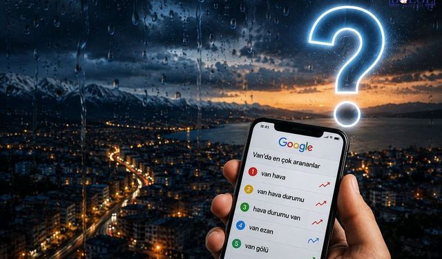 Vanlılar Son 24 Saatte Google'da En Çok Bunları Aradı!