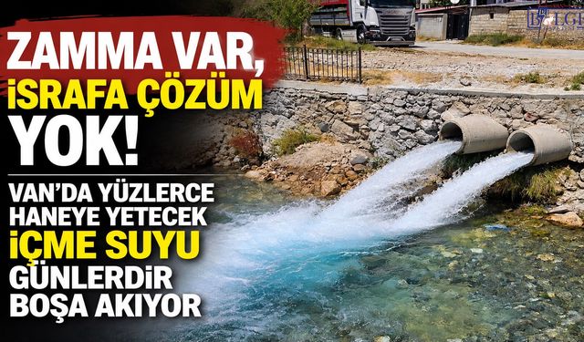 Van'da Yüksek Fatura, Büyük İsraf!