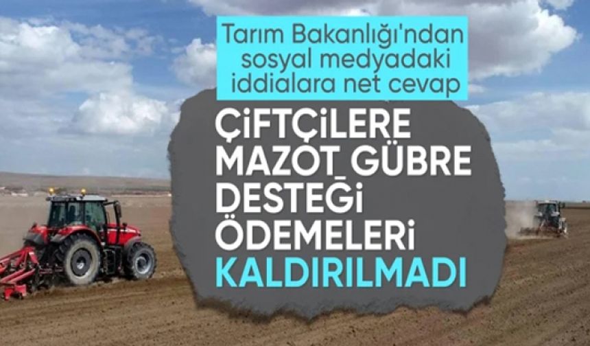 Bakanlıktan 'mazot ve gübre desteği kalktı' iddialarına cevap