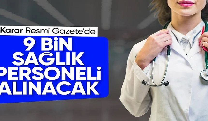 Sağlık Bakanlığı'na 9 bin sözleşmeli personel alınacak