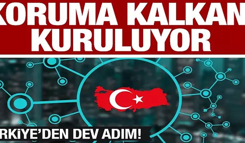 Koruma kalkanı kuruluyor!