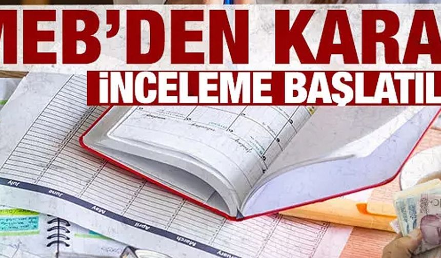 MEB'den son dakika kararı: İnceleme başlatılacak!